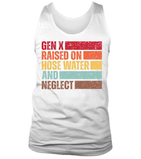 Gen X Raised On Hose Water Tank Top Unisex