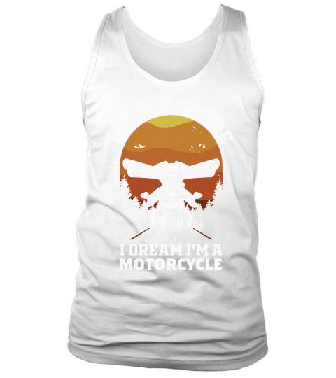 I Dont Snore I Dream Im A Motorcycle Funny Biker Quote Vintage Tank Top Unisex
