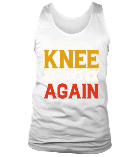 Make My Knee Great Again Tank Top Unisex