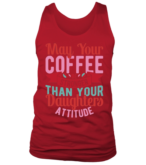 May your coffee be stronger 02 Tank Top Unisex