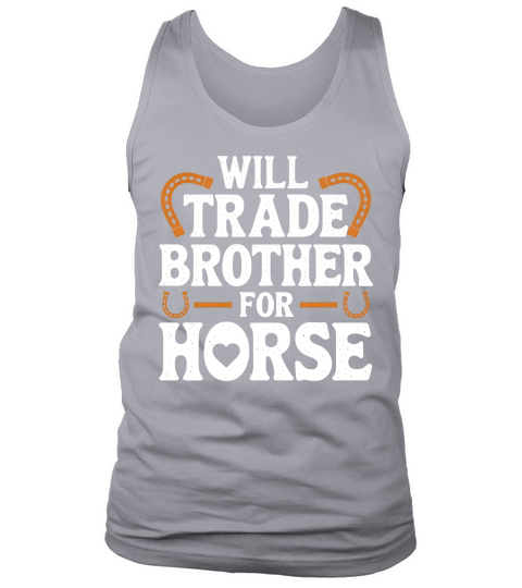 Will Trade Brother For Horse Tank Top Unisex