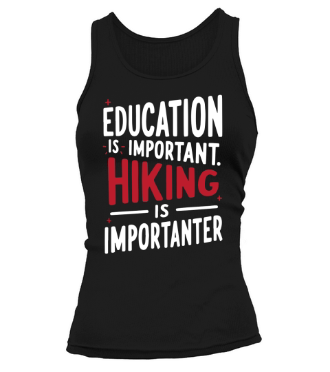Education is important hiking is imporatnter Tank top Woman
