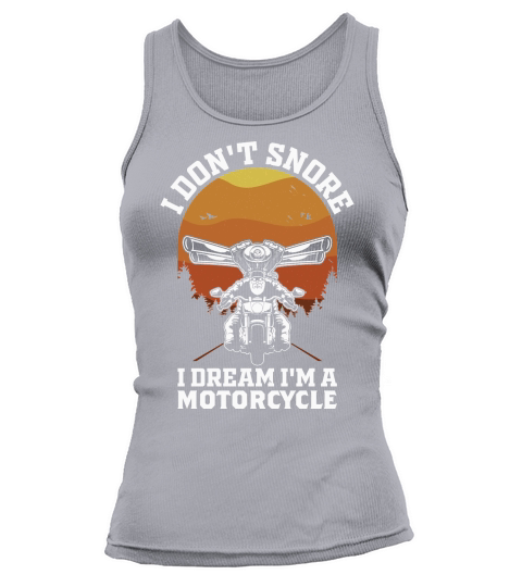 I Dont Snore I Dream Im A Motorcycle Funny Biker Quote Vintage Tank top Woman