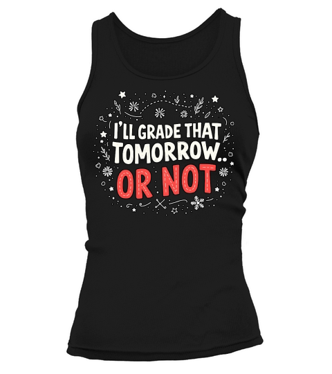 Ill grade that tomorrow or not 03 Tank top Woman