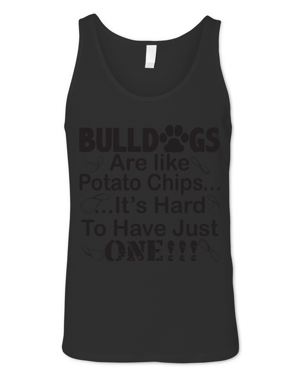 Bulldogs Are Like Potato Chips T Shirt Unisex Jersey Tank