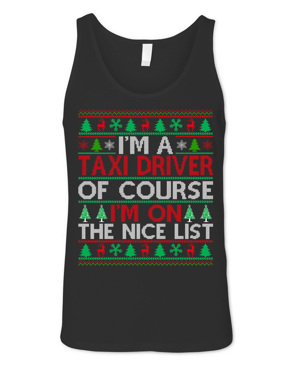 Im a Taxi Driver of course im on the nice list Ugly Christmas Unisex Jersey Tank