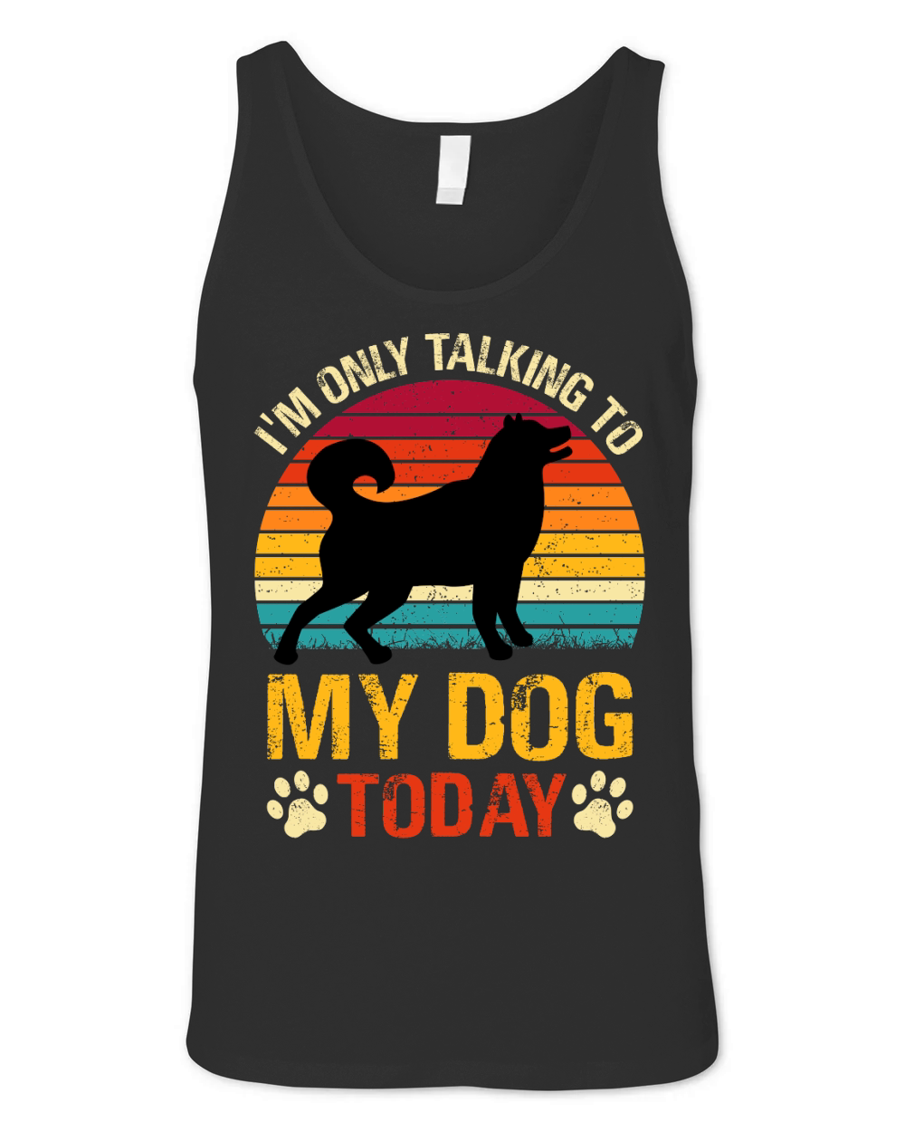 Im Only Talking to My Dog Today  (1) Unisex Jersey Tank