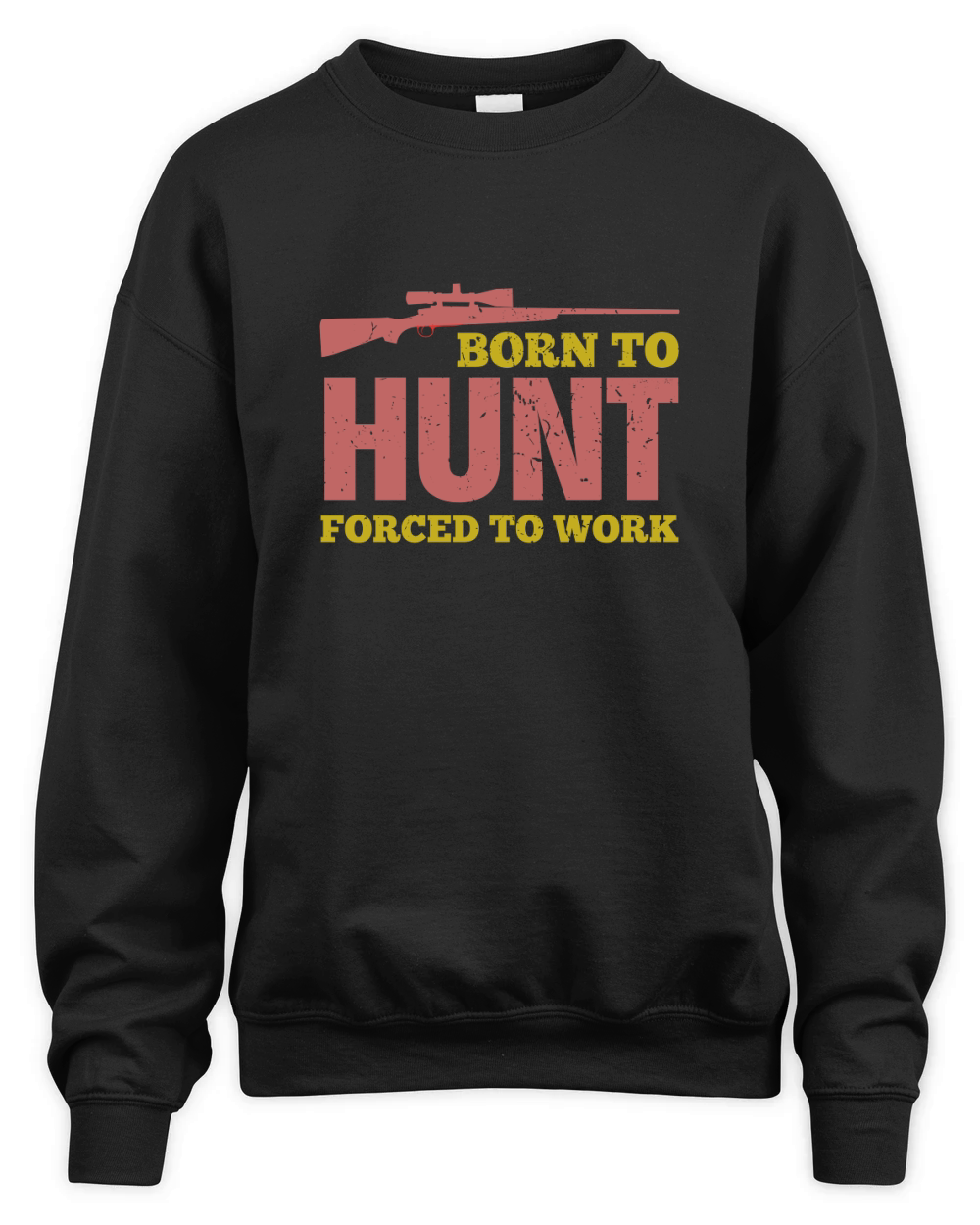 Born To Hunt Forced To Work Unisex Premium Crewneck Sweatshirt