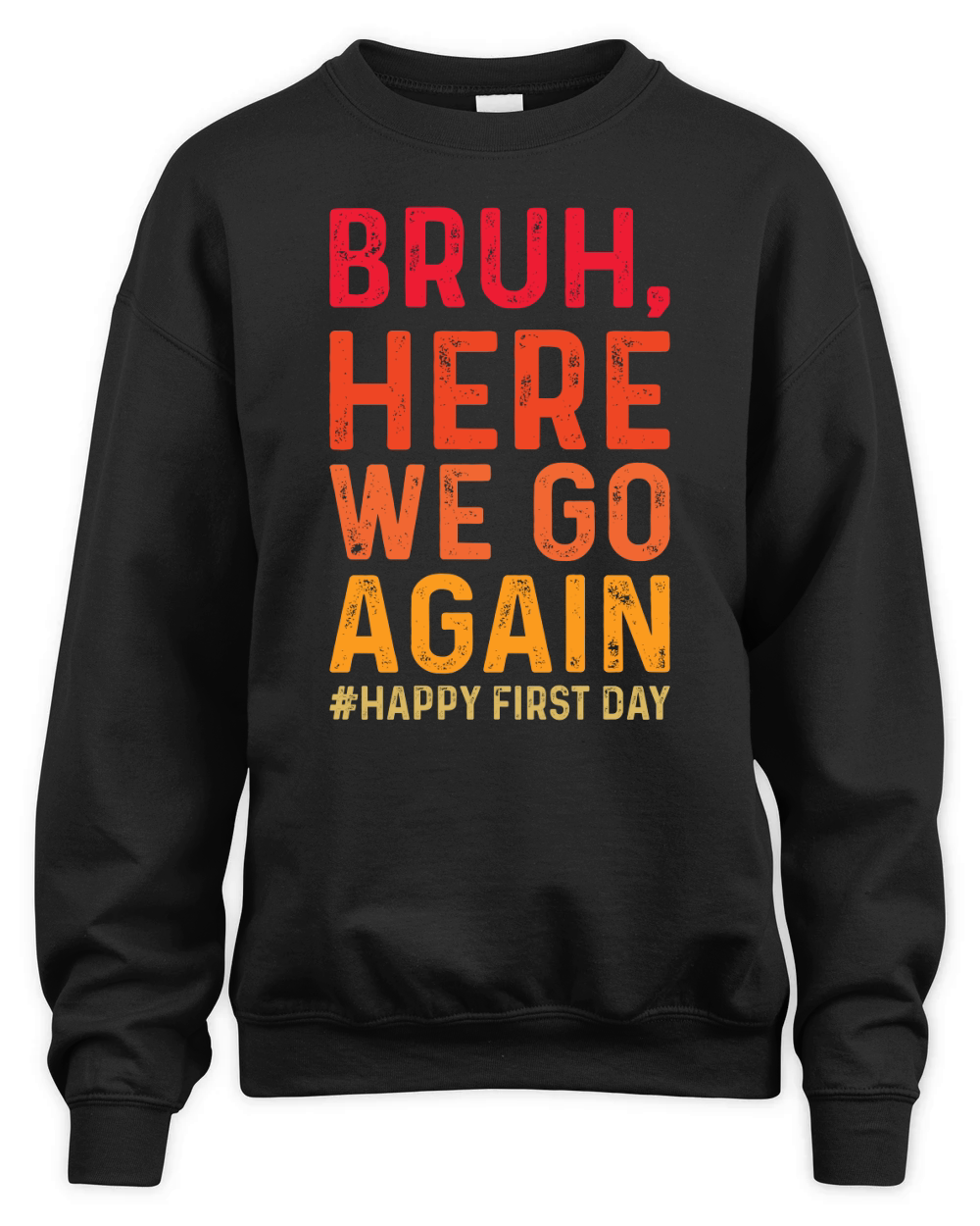 Bruh Here We Go Again 02 Unisex Premium Crewneck Sweatshirt