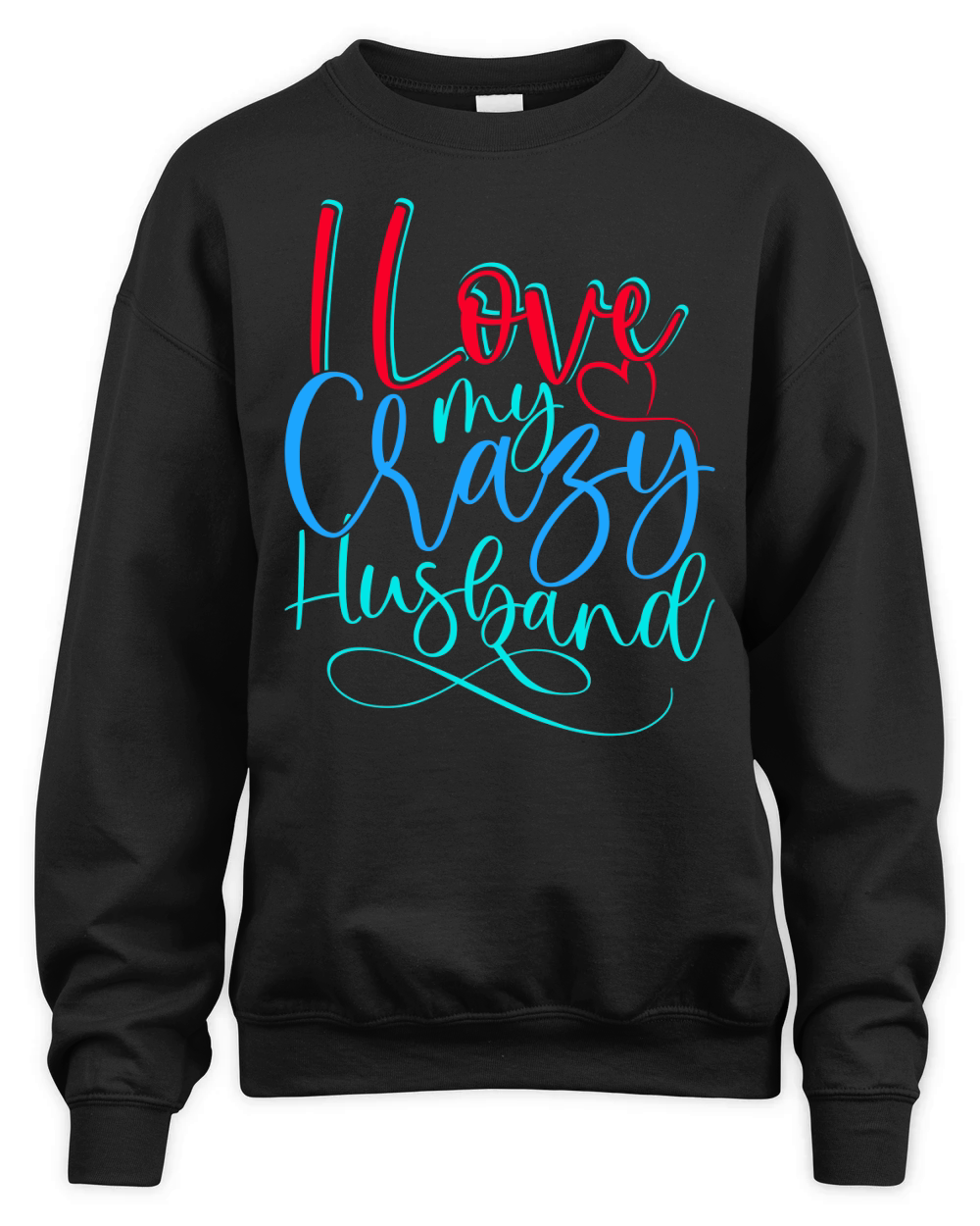 I Love My Crazy Husband 1 Unisex Premium Crewneck Sweatshirt