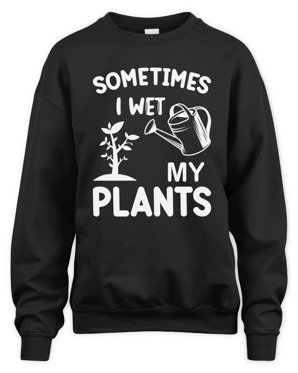Sometimes I Wet My Plants Unisex Premium Crewneck Sweatshirt