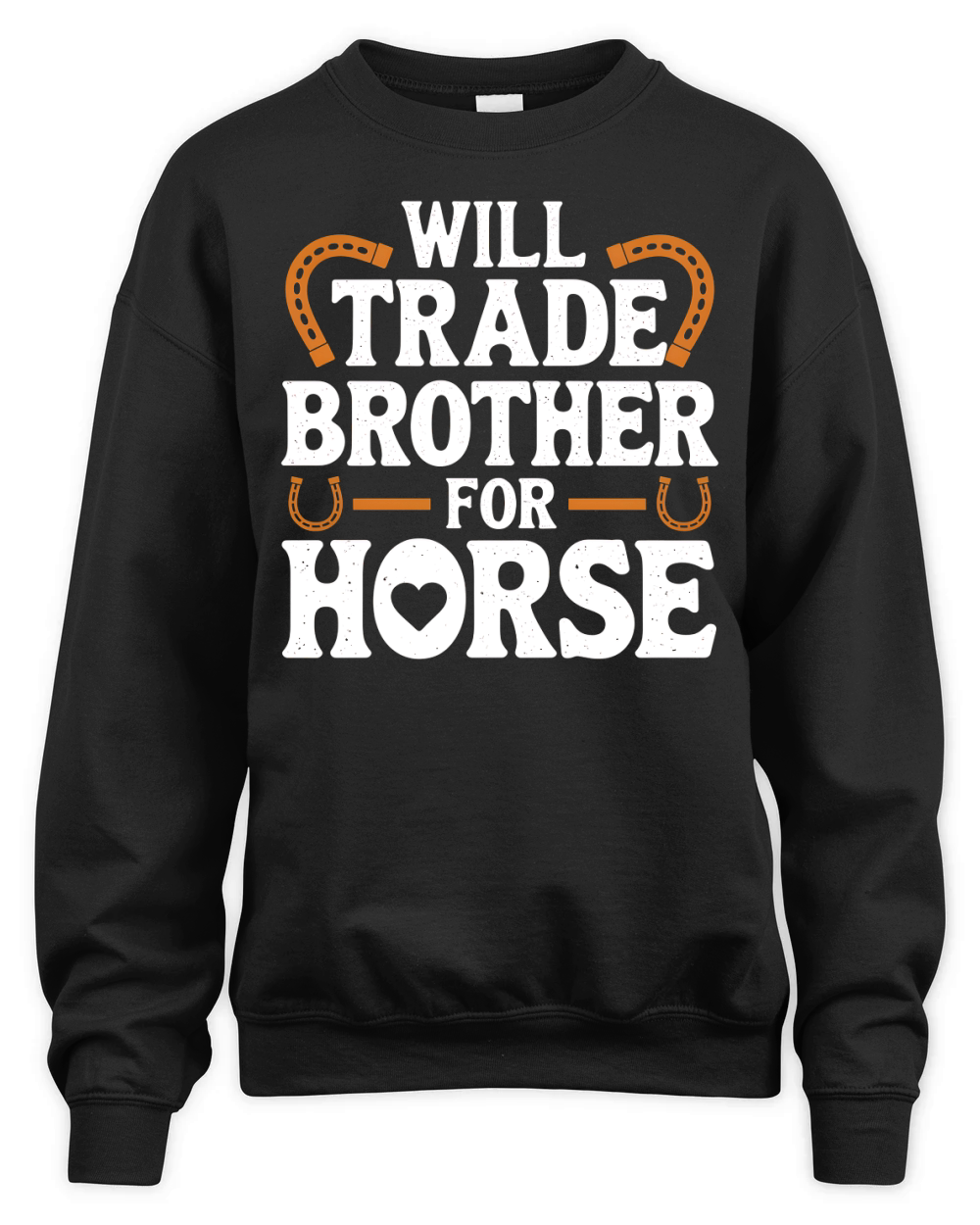 Will Trade Brother For Horse Unisex Premium Crewneck Sweatshirt