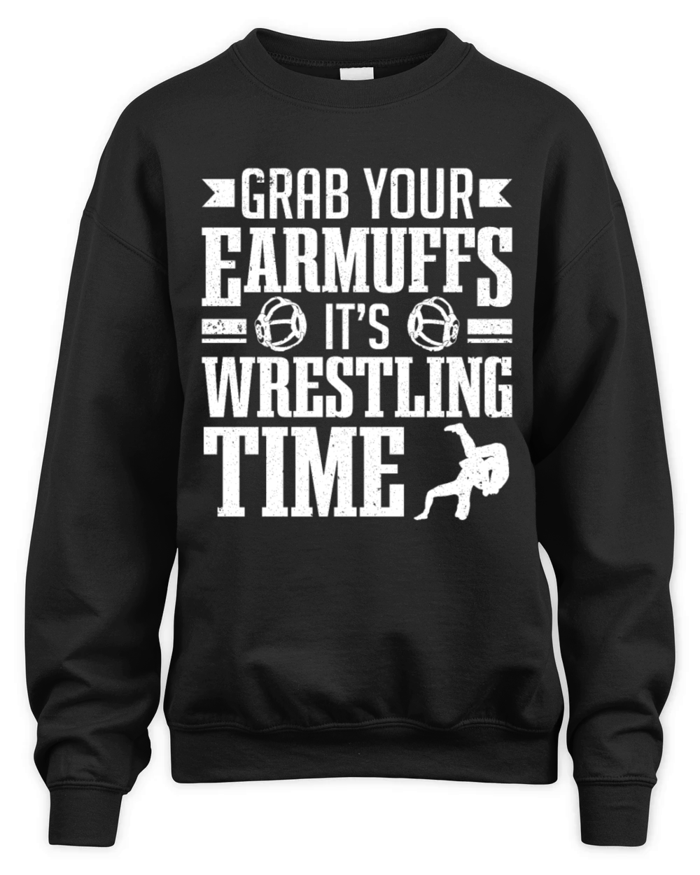 Wrestle Wrestler Grab Your Earmuffs Wrestling Unisex Premium Crewneck Sweatshirt