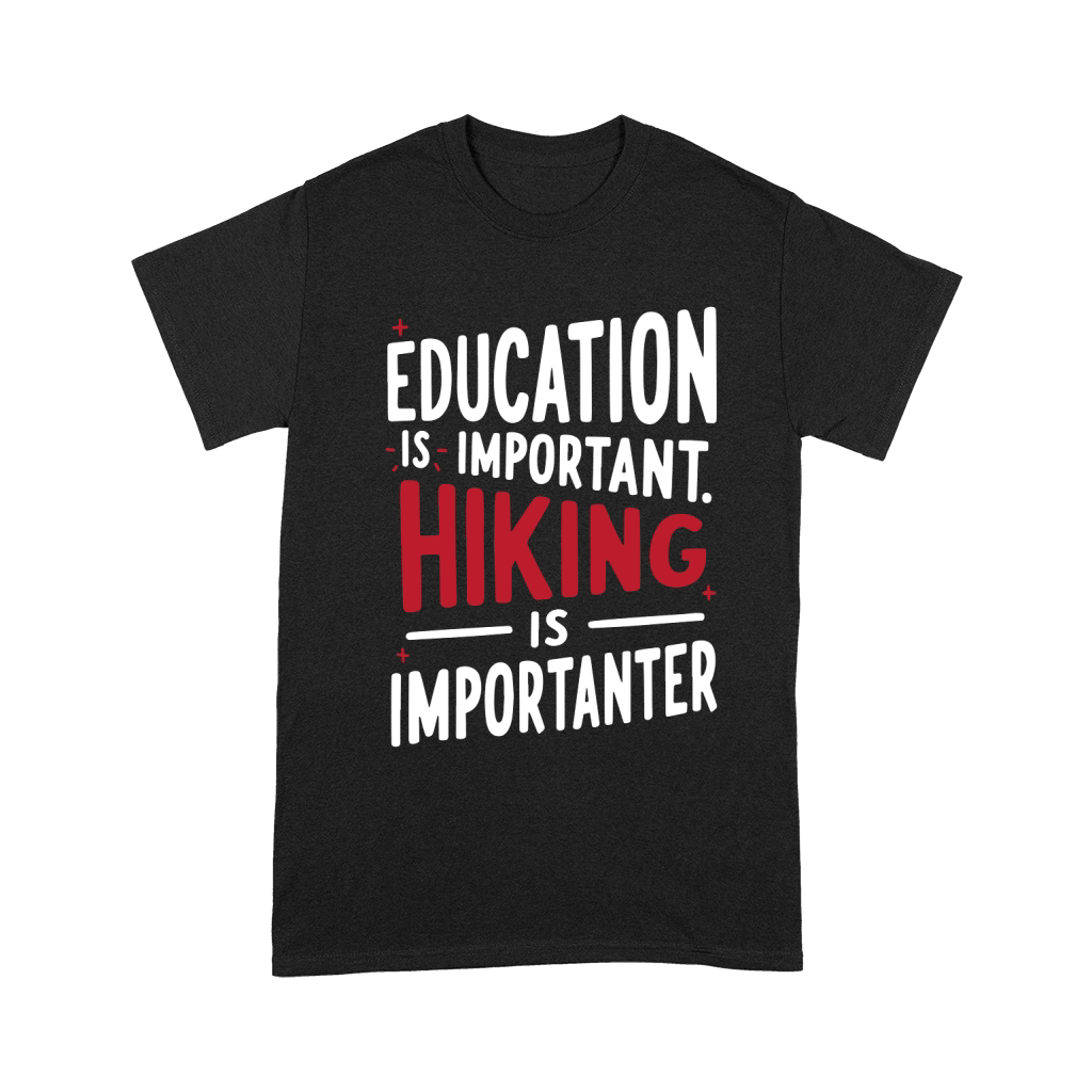 Education is important hiking is imporatnter Unisex T-Shirt