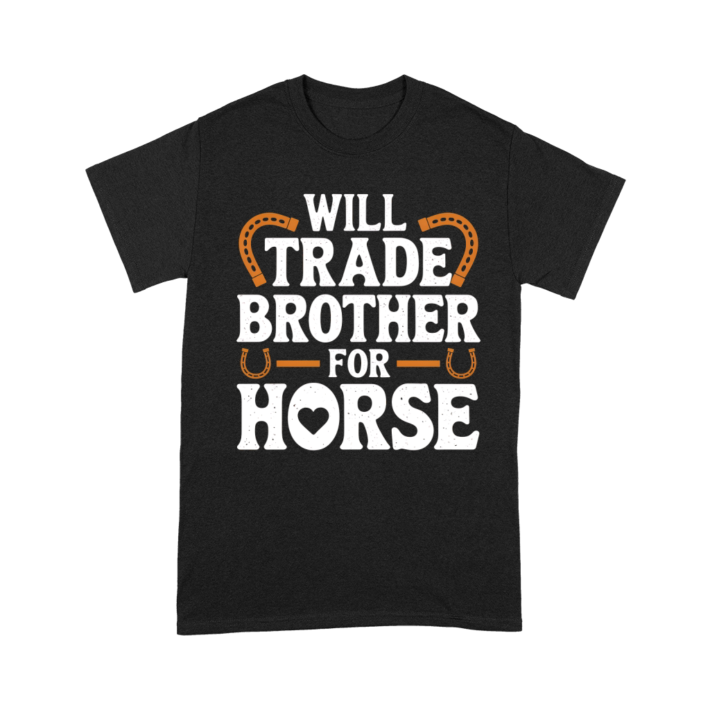 Will Trade Brother For Horse Unisex T-Shirt