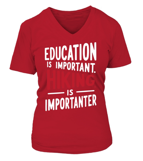 Education is important hiking is imporatnter V-neck T-Shirt Woman