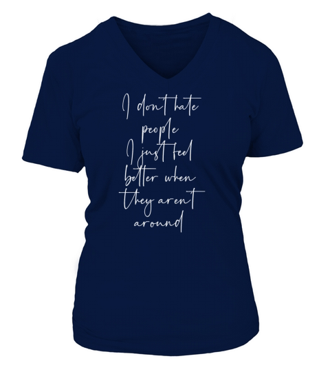 I dont hate people feel better they arrent around V-neck T-Shirt Woman