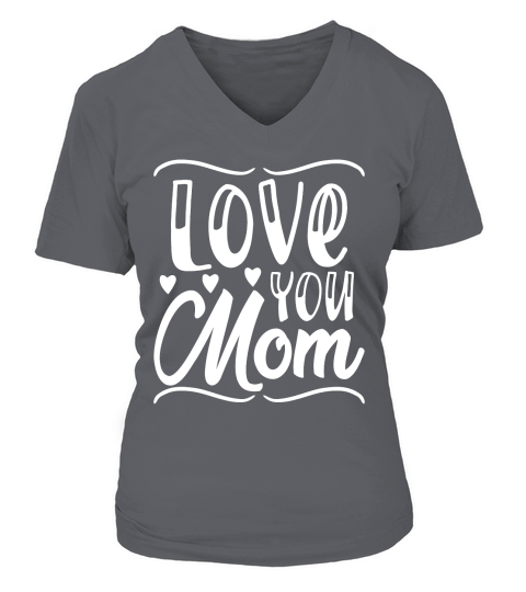 Mothers Day   Love You Mom V-neck T-Shirt Woman