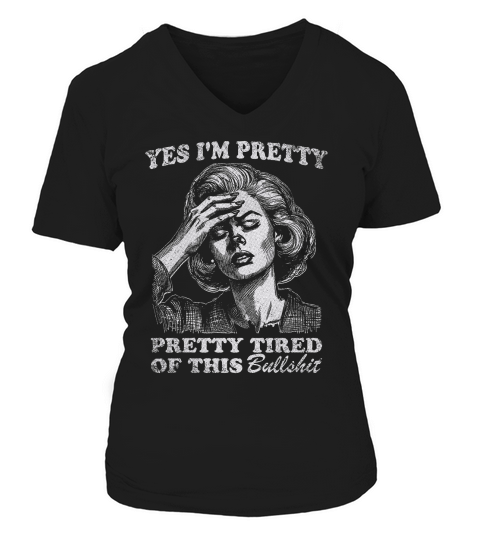 Pretty Tired Of This BS D White GR V-neck T-Shirt Woman