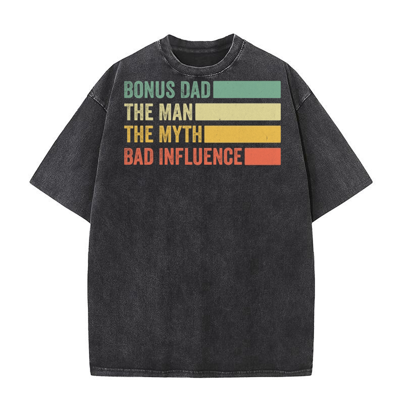 Bonus Dad The Man Myth Bad Influence Washed T-Shirt
