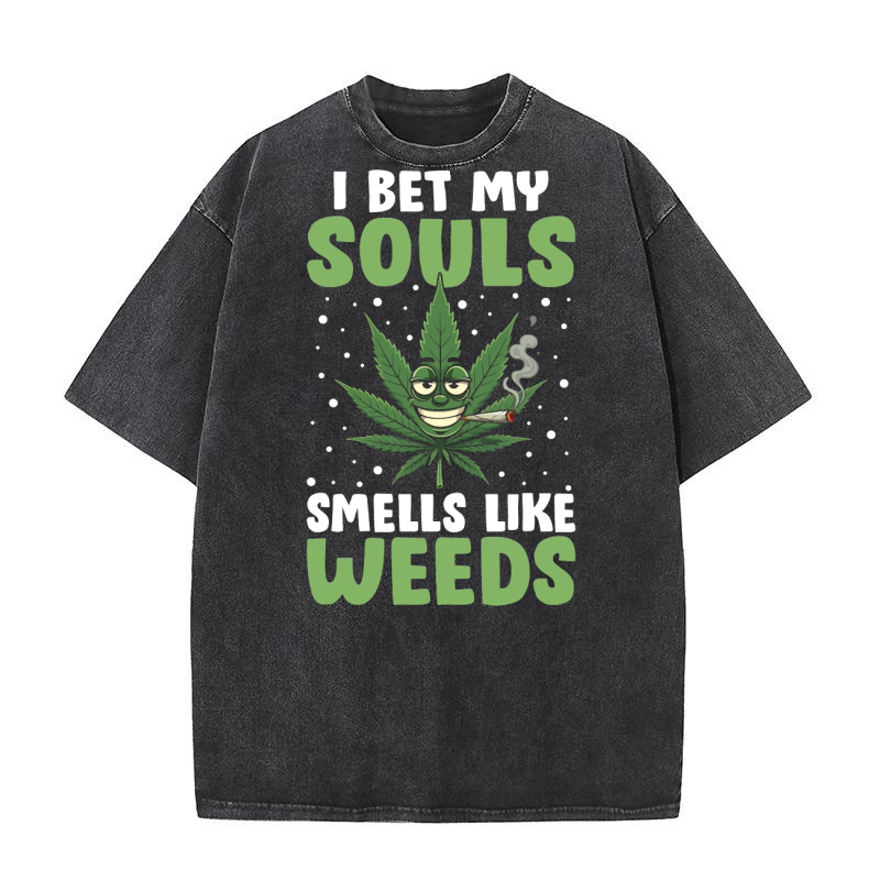 I BET MY SOUL SMELLS LIKE WEEDS Washed T-Shirt