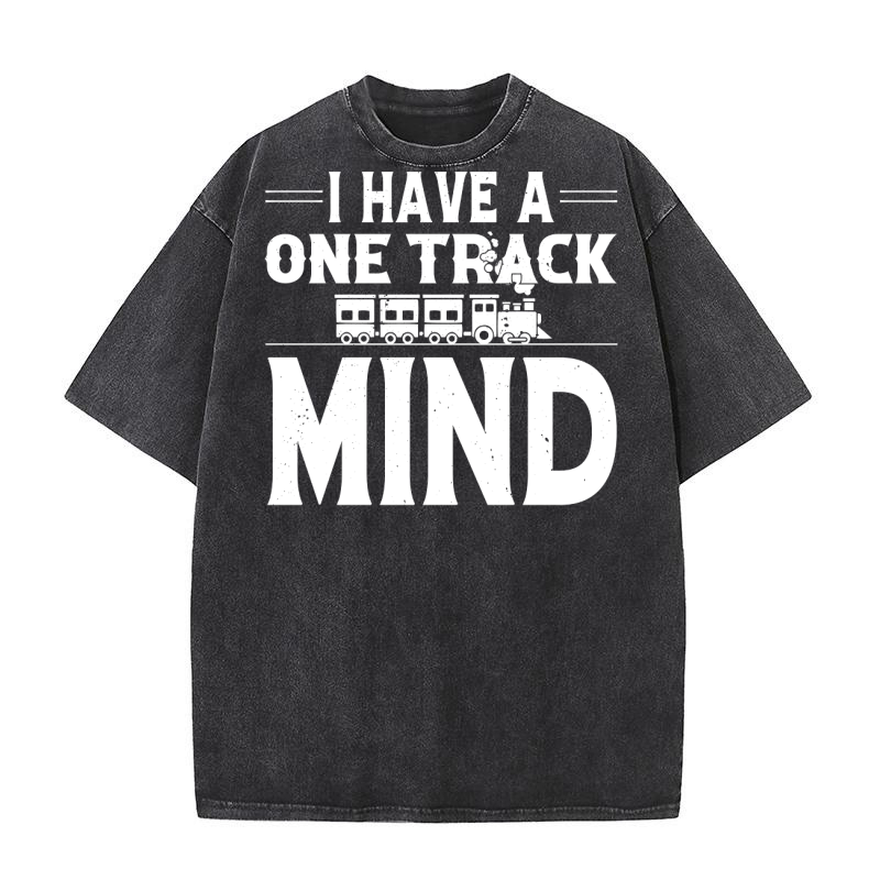 I Have A One Track Mind (2) Washed T-Shirt