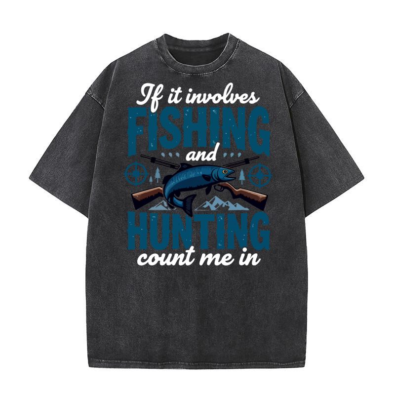 If it involes fishing hunting count me in Washed T-Shirt