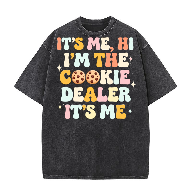 Its Me Hi Im The Cookie Dealer Its Me Washed T-Shirt