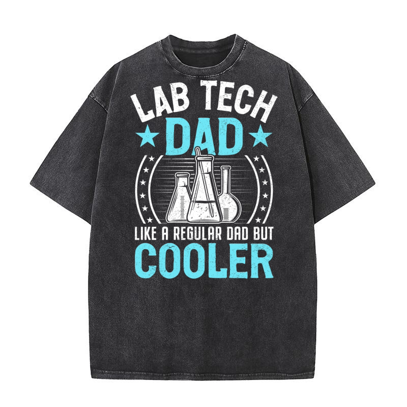 Lab Tech dad like a regular dad but cooler (5) Washed T-Shirt