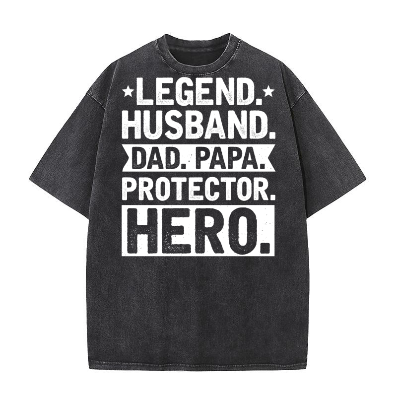 Legend Husband Dad Papa Protector Hero Washed T-Shirt