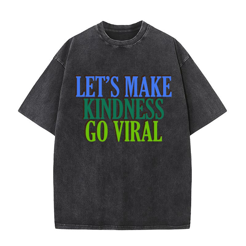 Lets Make Kindness Go Viral Washed T-Shirt