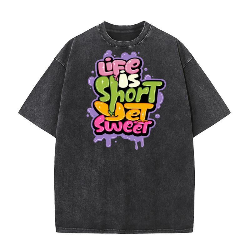 Life is short yet sweet Washed T-Shirt