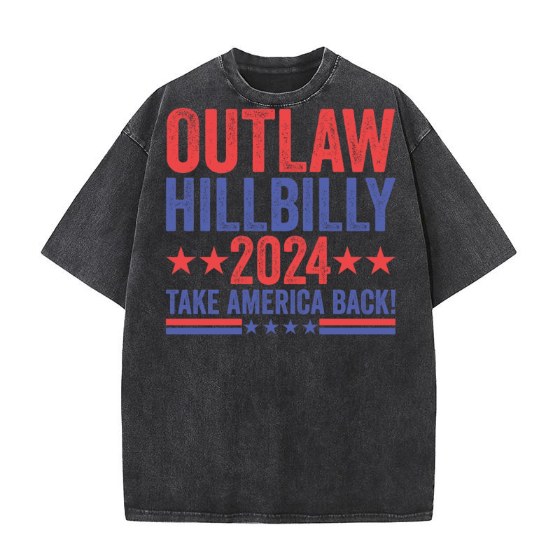Outlaw Hillbilly 2024 Take America Back! Washed T-Shirt