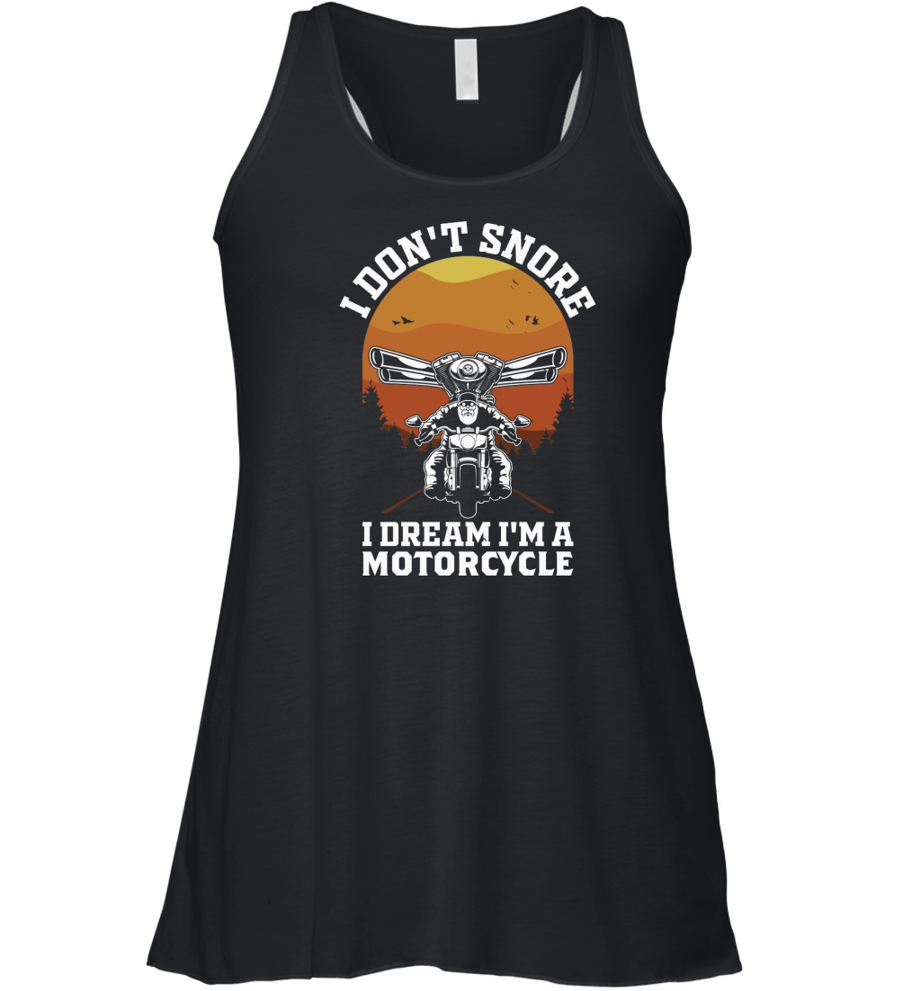 I Dont Snore I Dream Im A Motorcycle Funny Biker Quote Vintage Women's Flowy Tank Top