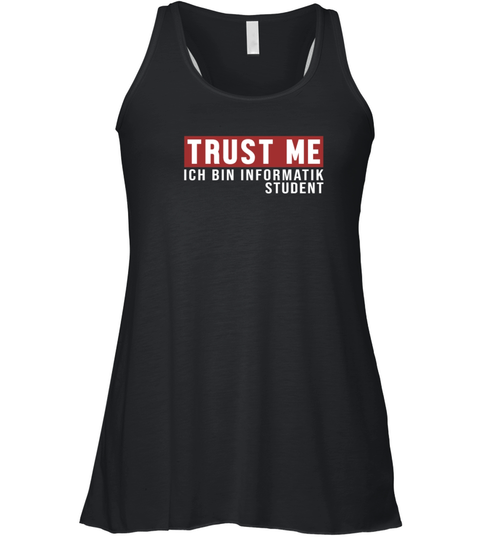 Trust Me Ich bin Informatikstudent Women's Flowy Tank Top