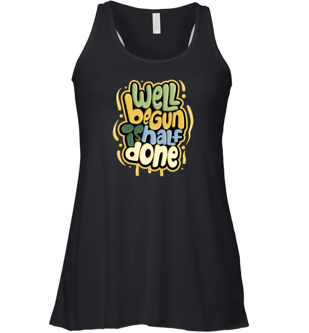 Well begun is half done Women's Flowy Tank Top