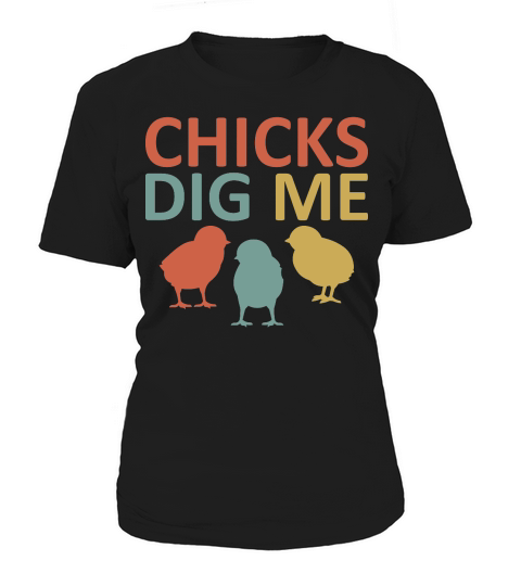 Chicks Dig Me Funny Chicken Women's T-Shirt
