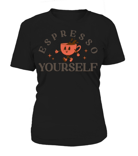 ESPRESSO YOURSELF Coffee Women's T-Shirt