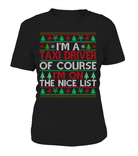 Im a Taxi Driver of course im on the nice list Ugly Christmas Women's T-Shirt