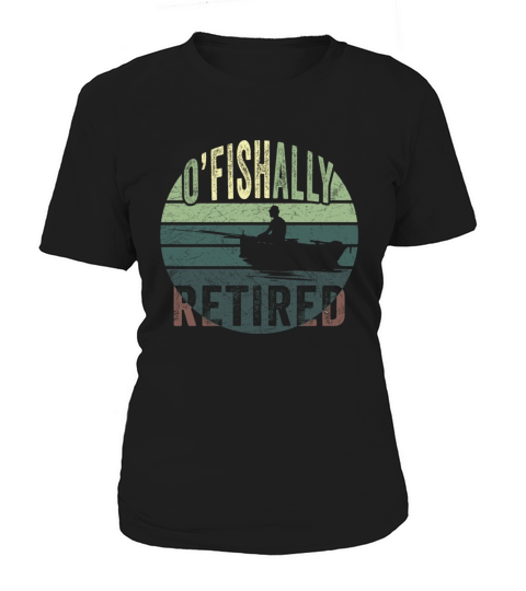 O-Fish-Ally Retired Fishing Grandpa Retirement Women's T-Shirt