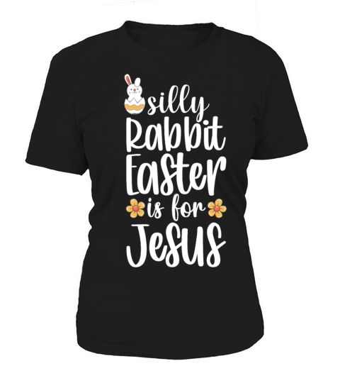 Silly Rabbit Easter Is for Jesus Women's T-Shirt