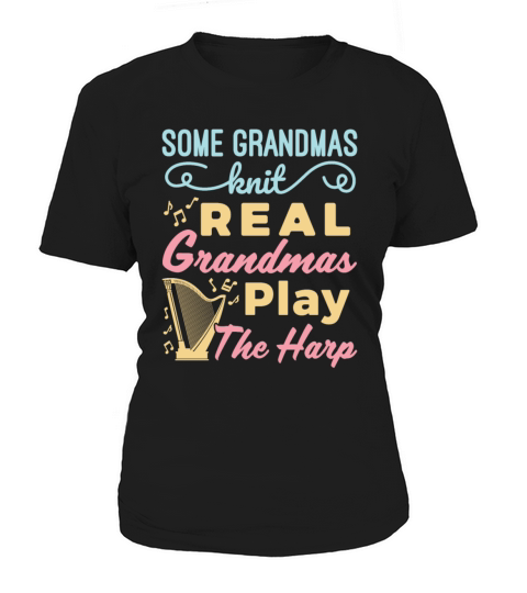 Some Grandmas Knit Real Grandmas Play the Harp Women's T-Shirt