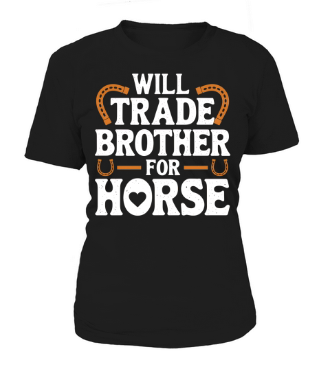 Will Trade Brother For Horse Women's T-Shirt