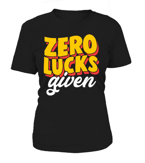 Zero Lucks Given Adult Humor St Patricks Day Women's T-Shirt