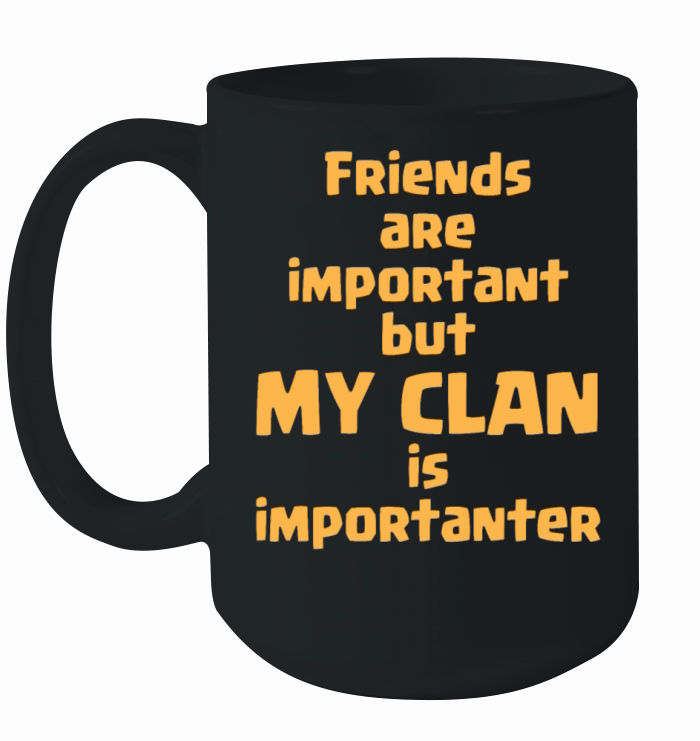 friends are important but my clan is importanter Ceramic Mug