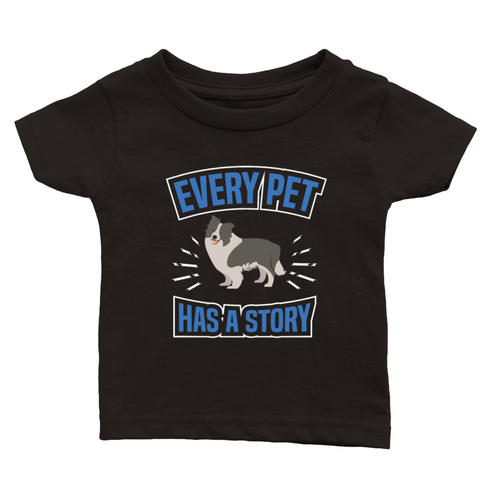 EVERY PET HAS STORY Motif for Dog owner Classic Baby Crewneck T-shirt