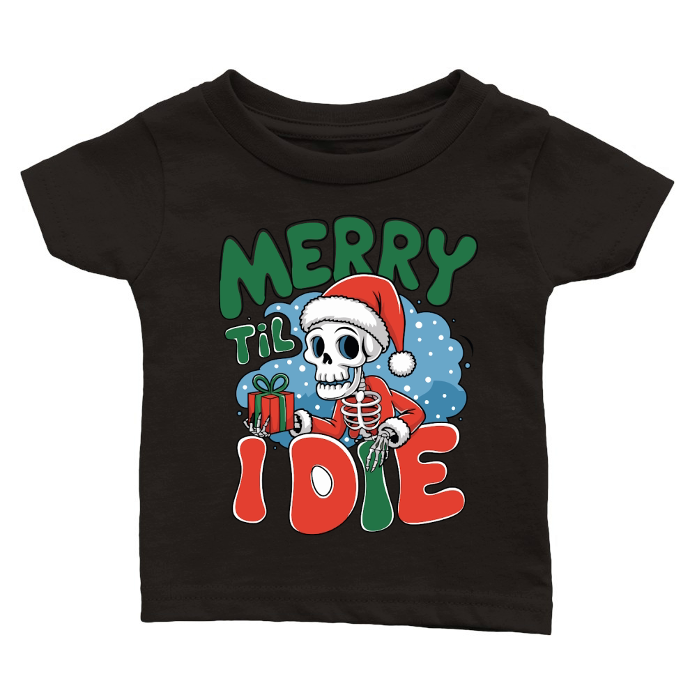 Merry Til I Die2 Classic Baby Crewneck T-shirt