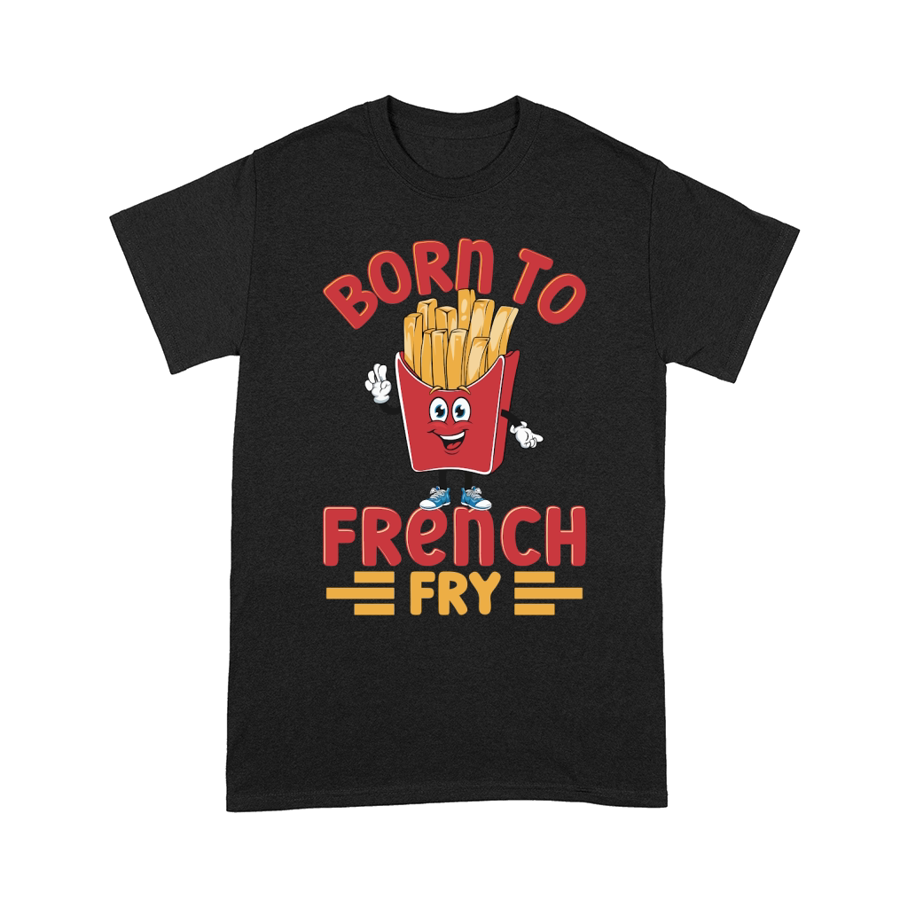 Born to French Fry Graphics 1 Comfort T-shirt