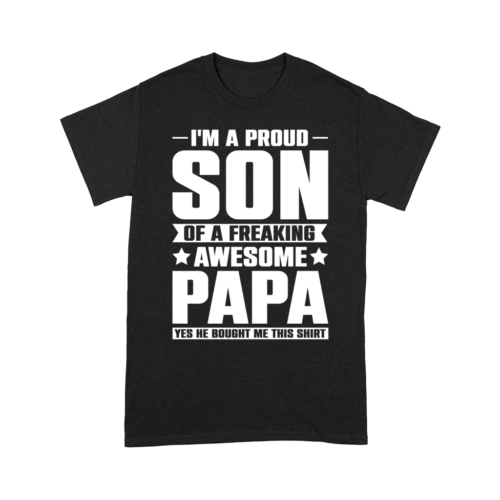 I Am a Proud Son Of a Freaking Awesome Papafather day Comfort T-shirt