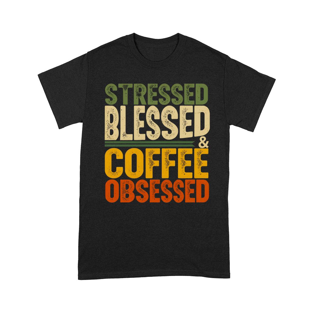 Stressed Blessed Coffee Obsessed Comfort T-shirt